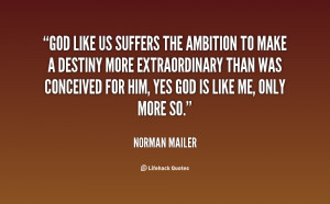 quote-Norman-Mailer-god-like-us-suffers-the-ambition-to-25167.png