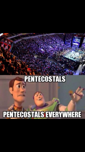 Pentecostals everywhere haha I love this one