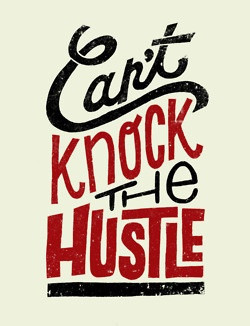Can't knock the hustle. . .