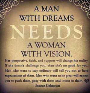 MAN WITH DREAMS NEED A WOMAN WITH VISION