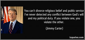 You can't divorce religious belief and public service I've never ...
