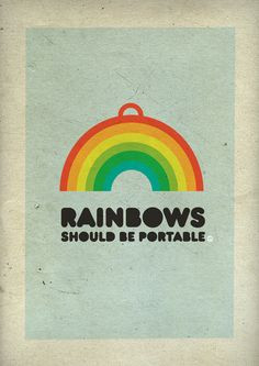 Rainbows should be portable.