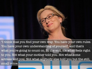 Meryl streep, quotes, sayings, find your own way, life