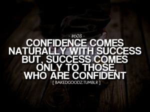 Tumblr Quotes About Being Confident Confidence comes naturally