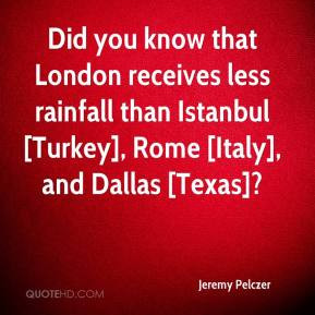 jeremy-pelczer-quote-did-you-know-that-london-receives-less-rainfall ...