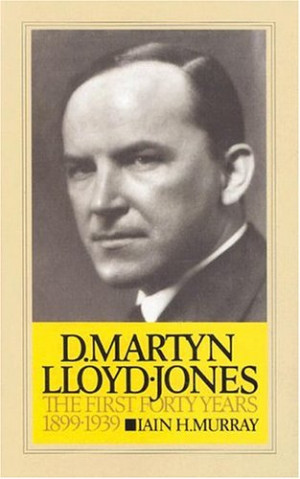 Detail Of: David Martyn Lloyd-Jones the First Forty Years 1899-1939
