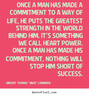 Quotes About Commitment Success quotes - once a man