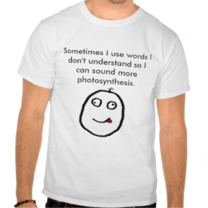 funny stupid quote t-shirt photosynthesis idiot pun meme vocabulary ...