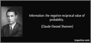 Information: the negative reciprocal value of probability. - Claude ...