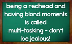 redhead sayings and quotes | being a redhead and having blond moments ...