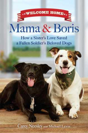 ... and Boris: How a Sister's Love Saved a Fallen Soldier's Beloved Dogs