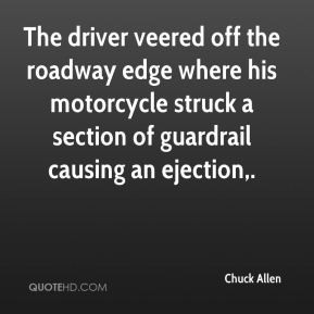 The driver veered off the roadway edge where his motorcycle struck a ...