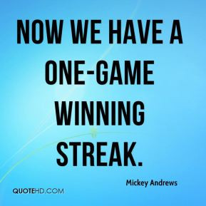 mickey-andrews-quote-now-we-have-a-one-game-winning-streak.jpg