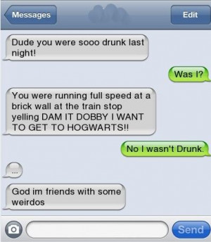 Dude, I Wasn’t Drunk When I Did That!