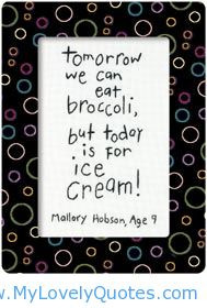 Today we eat ice cream funny ice cream quotes