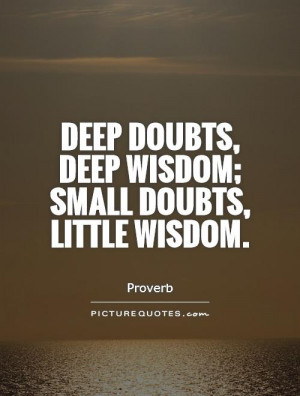 Wisdom Quotes Deep Quotes Doubt Quotes Proverb Quotes