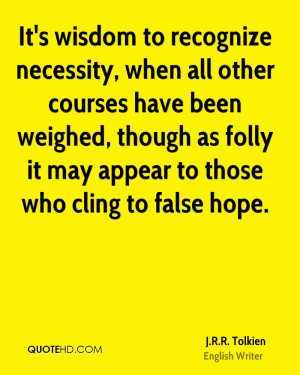 It's wisdom to recognize necessity, when all other courses have been ...