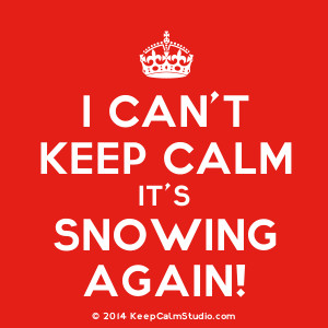 ... can t keep calm it s snowing again description crown i can t keep calm