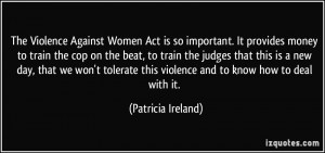 Against Women Act is so important. It provides money to train the cop ...