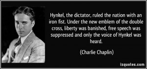 ... suppressed and only the voice of Hynkel was heard. - Charlie Chaplin