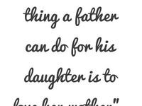 Thoughts/Quotes Daddy Daughter Quotes Be A Father Sayings I Love