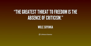 The greatest threat to freedom is the absence of criticism.”