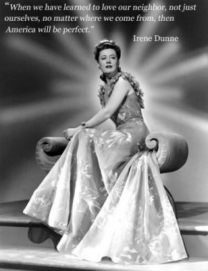 ... from then america will be perfect irene dunne # quotes # actresses