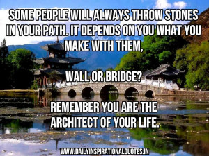 Throw Stones In Your Path.It Depends On You What You Make With Them ...