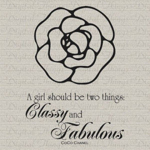 CoCo Chanel French Quote Girl Two Things Classy and Fabulous Camellia ...