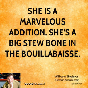 ... is a marvelous addition. She's a big stew bone in the bouillabaisse
