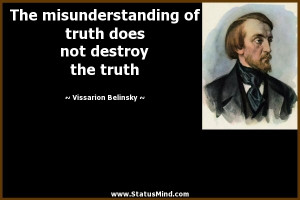 ... not destroy the truth - Vissarion Belinsky Quotes - StatusMind.com