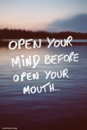 Open Your Mind Before Open Your Mouth