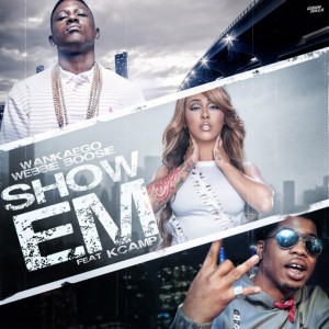 Wankaego Featuring Lil Boosie, Webbie And K Camp “Show Em”