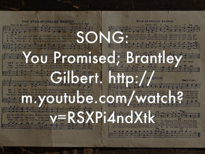 Brantley Gilbert Song Quotes Song: you promised; brantley