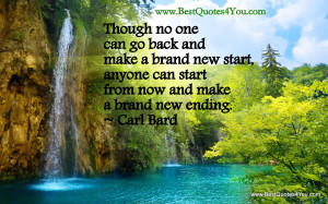 Though no one can go back and make a brand new start, anyone can start ...
