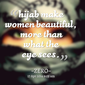 Quotes Picture: hijab? make women beautiful, more than what the eye ...