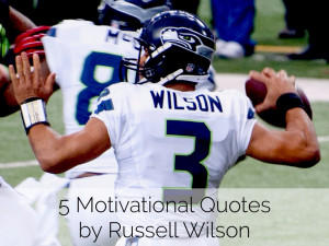 Motivational Quotes By Russell Wilson