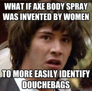 What if Axe body spray Funny Quote Picture