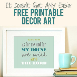 It Doesn’t Get ANY Easier. FREE Printable Decor Art!