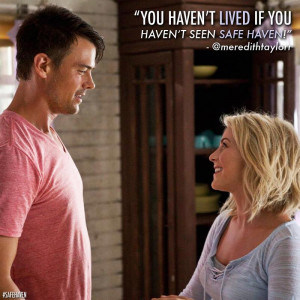 Go Back > Gallery For > Safe Haven Movie Quotes