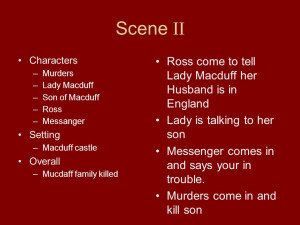 Scene II Characters –Murders –Lady Macduff –Son of Macduff ...
