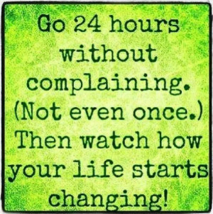 go-24-hours-without-complaining-life-quotes-sayings-pictures.jpg