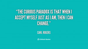quote-Carl-Rogers-the-curious-paradox-is-that-when-i-42411.png