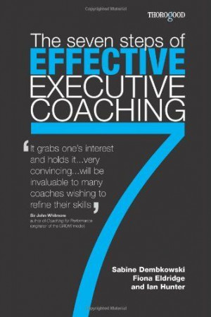 The Seven Steps of Effective Executive Coaching by Sabine Dembkowski ...