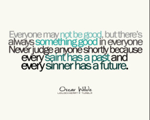 Everyone may not be good, but there's always something good in ...