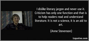dislike literary jargon and never use it. Criticism has only one ...