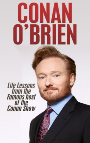 Conan Brien Life Lessons From