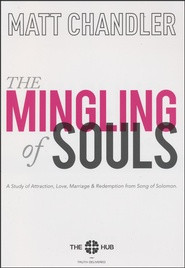 The Mingling of Souls Study Guide - By: Matt Chandler