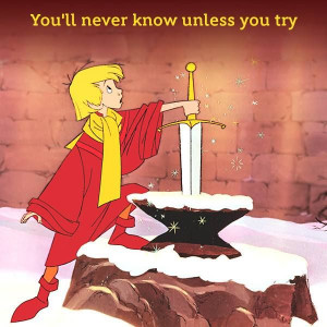 You'll never know unless you try. #TheSwordInTheStone #disney