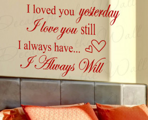 Loved You Yesterday Love Still Always Have Will Love Bedroom Family ...